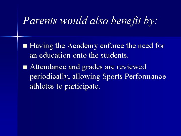 Parents would also benefit by: n n Having the Academy enforce the need for