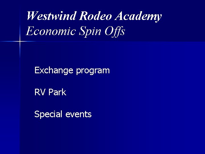 Westwind Rodeo Academy Economic Spin Offs Exchange program RV Park Special events 