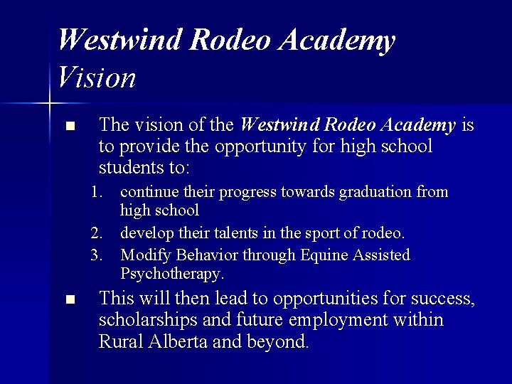 Westwind Rodeo Academy Vision n The vision of the Westwind Rodeo Academy is to