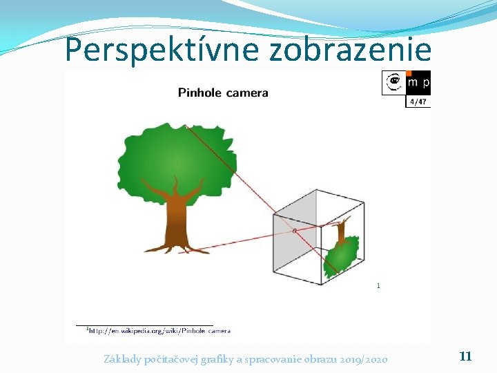 Perspektívne zobrazenie Základy počítačovej grafiky a spracovanie obrazu 2019/2020 11 