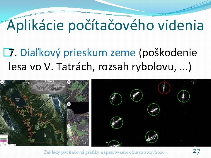 Aplikácie počítačového videnia � 7. Diaľkový prieskum zeme (poškodenie lesa vo V. Tatrách, rozsah