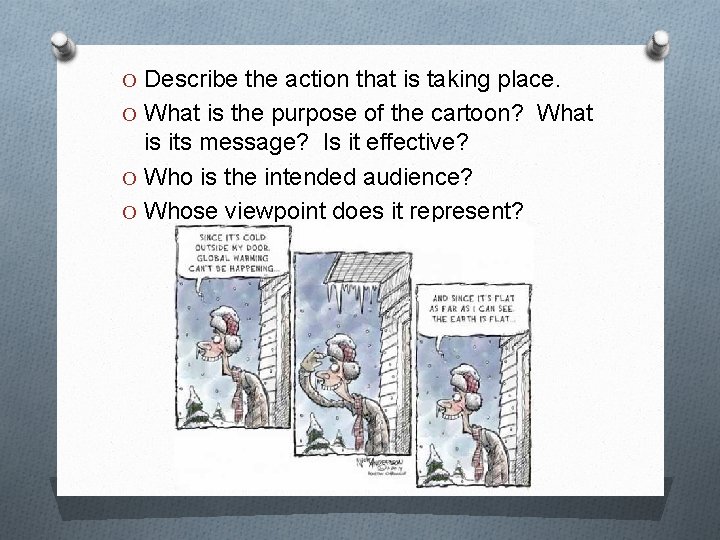 O Describe the action that is taking place. O What is the purpose of