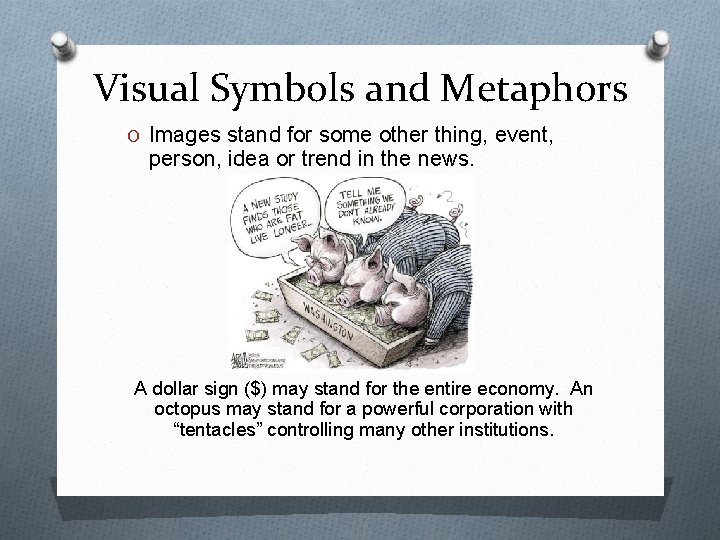 Visual Symbols and Metaphors O Images stand for some other thing, event, person, idea