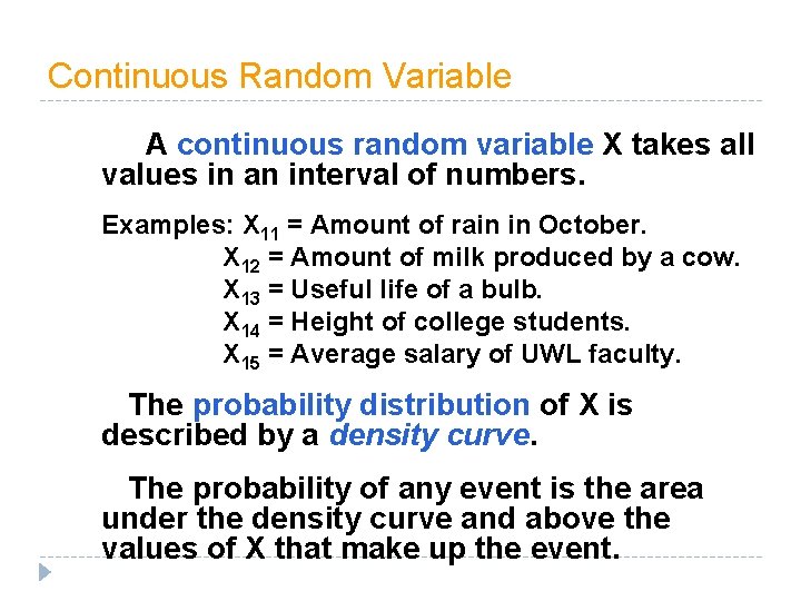 Continuous Random Variable A continuous random variable X takes all values in an interval