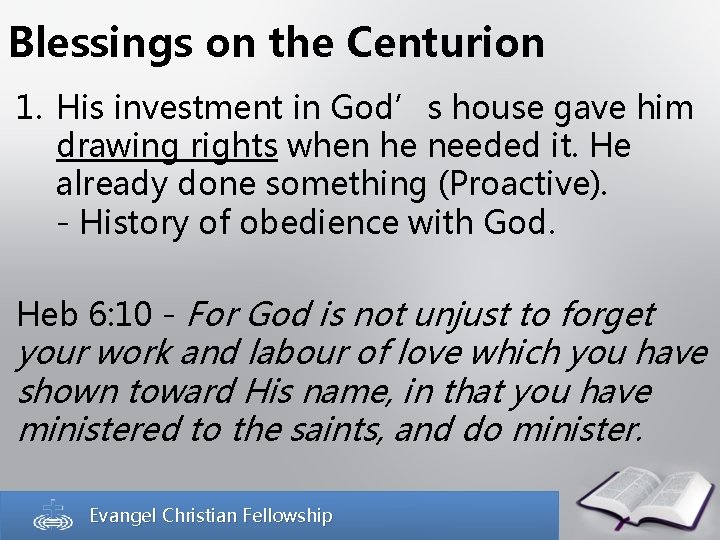 Blessings on the Centurion 1. His investment in God’s house gave him drawing rights
