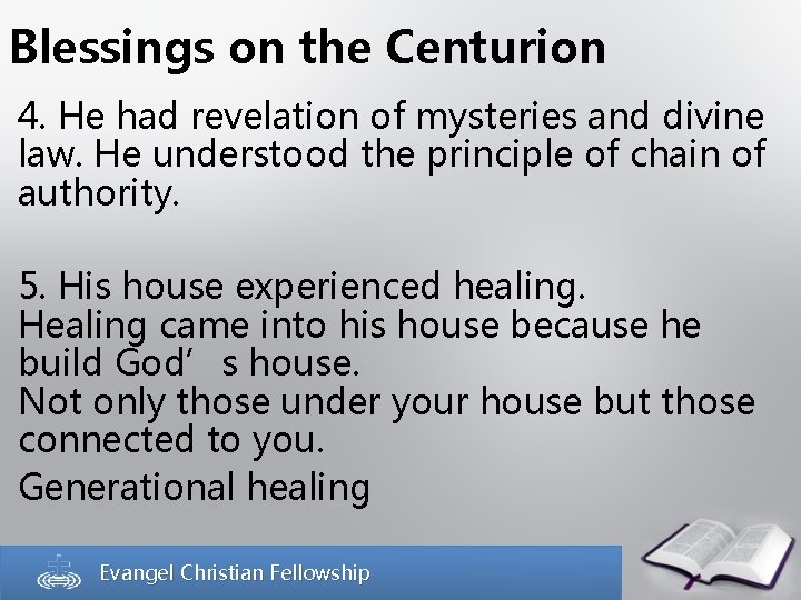 Blessings on the Centurion 4. He had revelation of mysteries and divine law. He