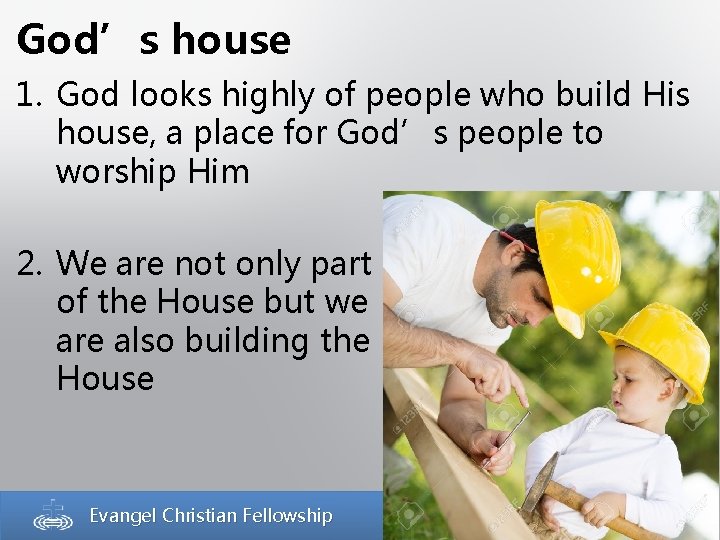 God’s house 1. God looks highly of people who build His house, a place