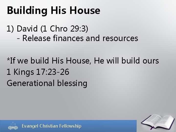 Building His House 1) David (1 Chro 29: 3) - Release finances and resources