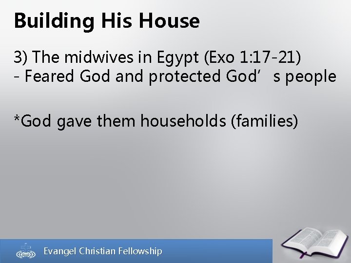 Building His House 3) The midwives in Egypt (Exo 1: 17 -21) - Feared