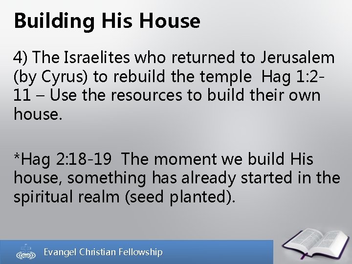 Building His House 4) The Israelites who returned to Jerusalem (by Cyrus) to rebuild