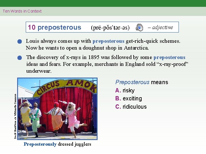 Ten Words in Context 10 preposterous – adjective Louis always comes up with preposterous