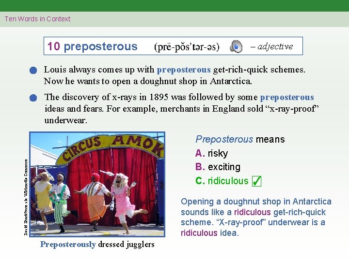 Ten Words in Context 10 preposterous – adjective Louis always comes up with preposterous