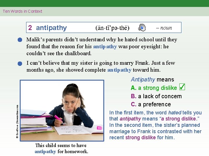 Ten Words in Context 2 antipathy – noun Malik’s parents didn’t understand why he