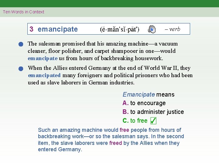 Ten Words in Context 3 emancipate – verb The salesman promised that his amazing