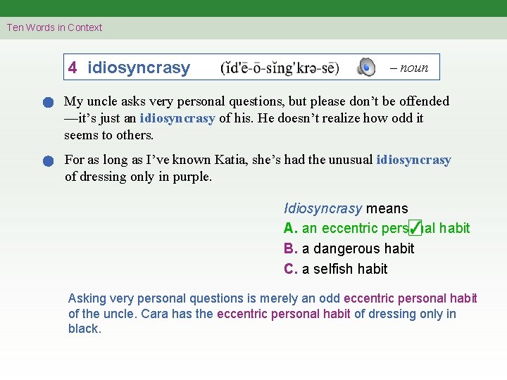 Ten Words in Context 4 idiosyncrasy – noun My uncle asks very personal questions,