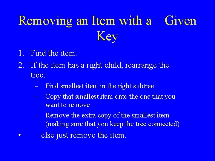 Removing an Item with a Key Given 1. Find the item. 2. If the