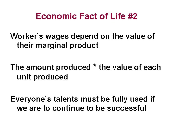 Economic Fact of Life #2 Worker’s wages depend on the value of their marginal