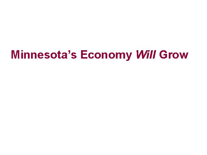 Minnesota’s Economy Will Grow 