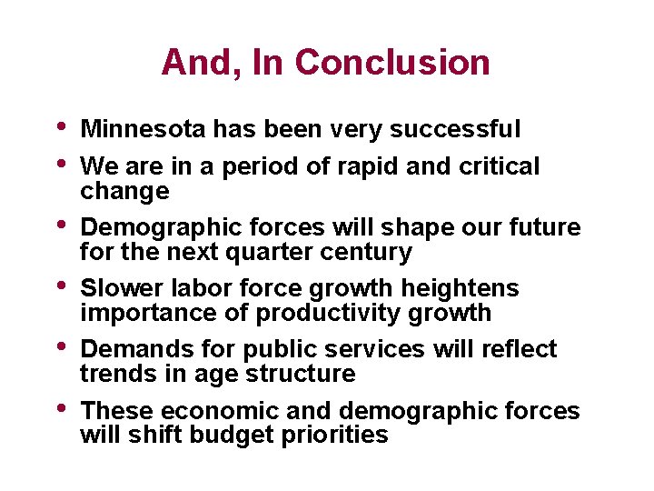 And, In Conclusion • • • Minnesota has been very successful We are in