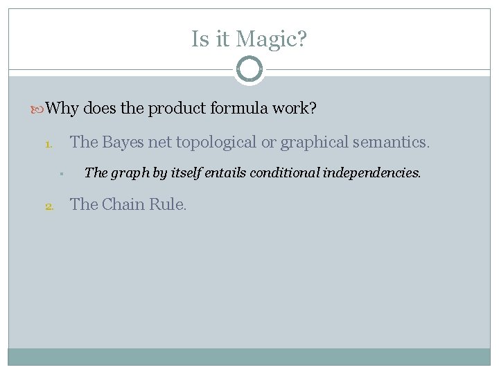 Is it Magic? Why does the product formula work? The Bayes net topological or
