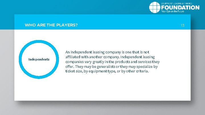 WHO ARE THE PLAYERS? Independents An independent leasing company is one that is not