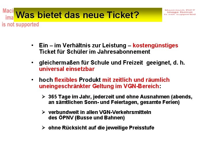 Was bietet das neue Ticket? • Ein – im Verhältnis zur Leistung – kostengünstiges