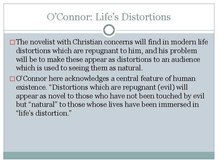 O’Connor: Life’s Distortions � The novelist with Christian concerns will find in modern life