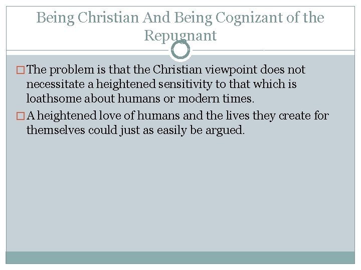 Being Christian And Being Cognizant of the Repugnant � The problem is that the