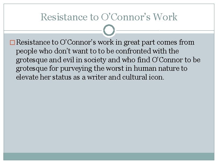 Resistance to O’Connor’s Work � Resistance to O’Connor’s work in great part comes from