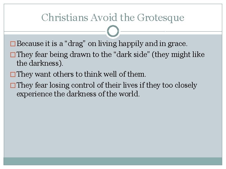 Christians Avoid the Grotesque � Because it is a “drag” on living happily and