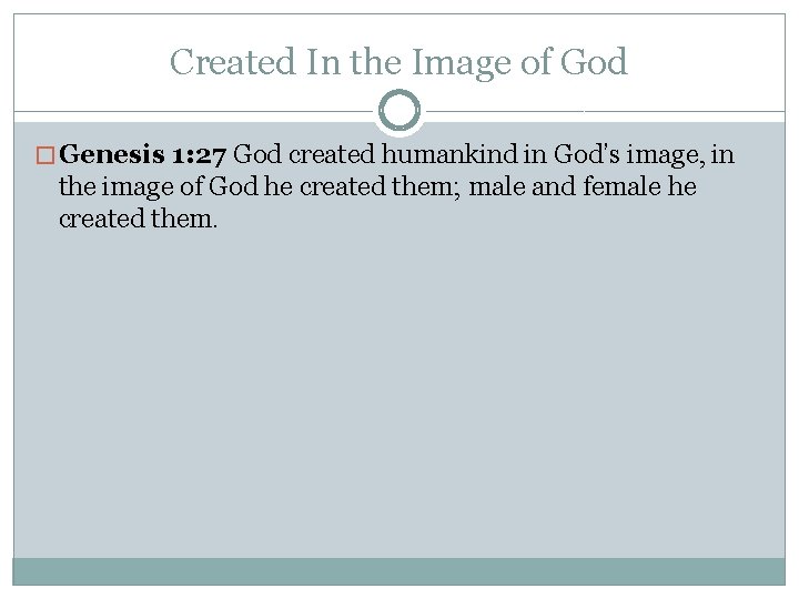 Created In the Image of God � Genesis 1: 27 God created humankind in