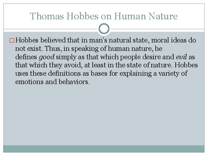 Thomas Hobbes on Human Nature � Hobbes believed that in man’s natural state, moral