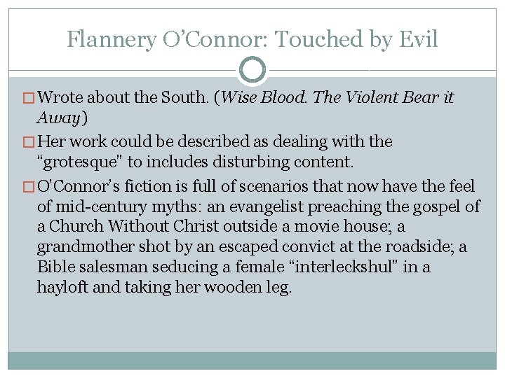 Flannery O’Connor: Touched by Evil � Wrote about the South. (Wise Blood. The Violent