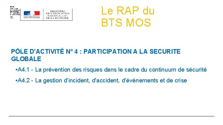 Le RAP du BTS MOS PÔLE D’ACTIVITÉ N° 4 : PARTICIPATION A LA SECURITE Le RAP du BTS MOS PÔLE D’ACTIVITÉ N° 4 : PARTICIPATION A LA SECURITE