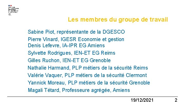 Les membres du groupe de travail Sabine Piot, représentante de la DGESCO Pierre Vinard, Les membres du groupe de travail Sabine Piot, représentante de la DGESCO Pierre Vinard,