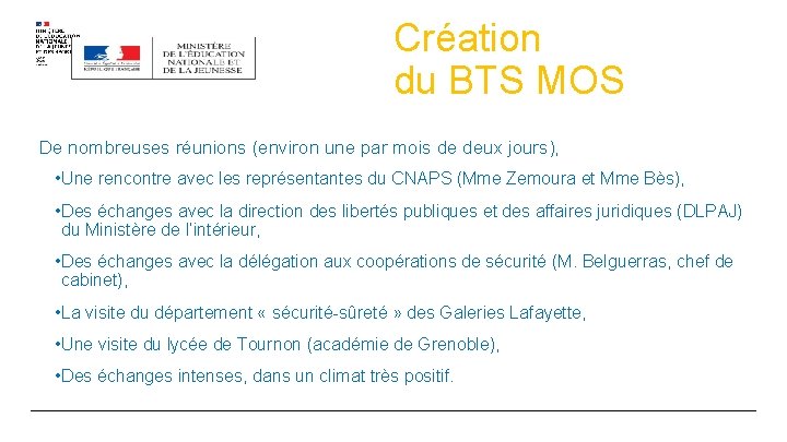 Création du BTS MOS De nombreuses réunions (environ une par mois de deux jours), Création du BTS MOS De nombreuses réunions (environ une par mois de deux jours),