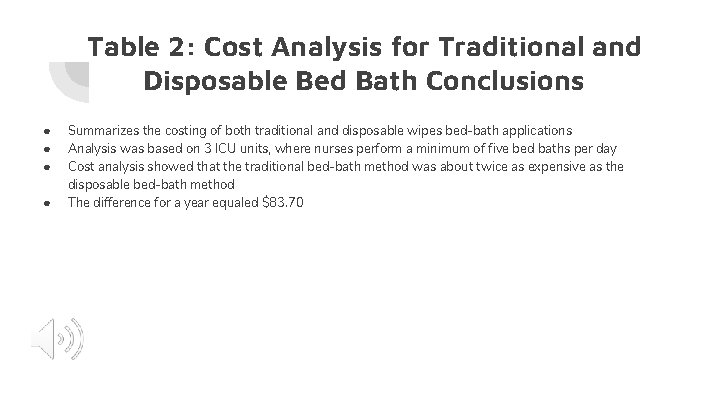 Table 2: Cost Analysis for Traditional and Disposable Bed Bath Conclusions ● ● Summarizes