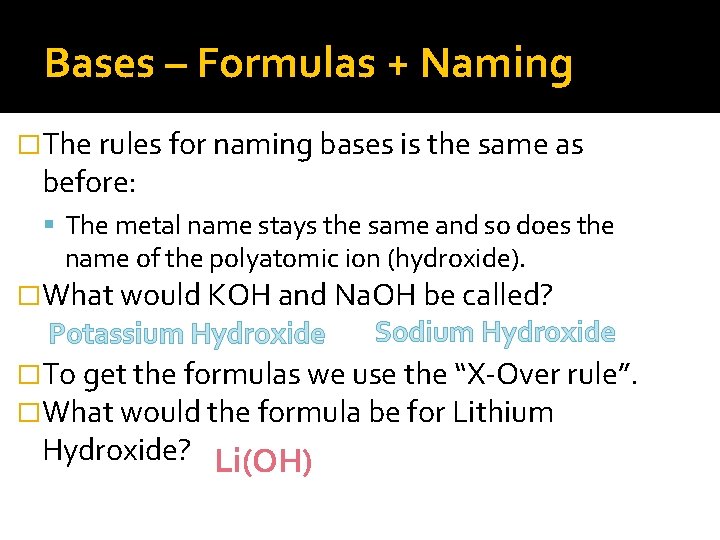 Bases – Formulas + Naming �The rules for naming bases is the same as