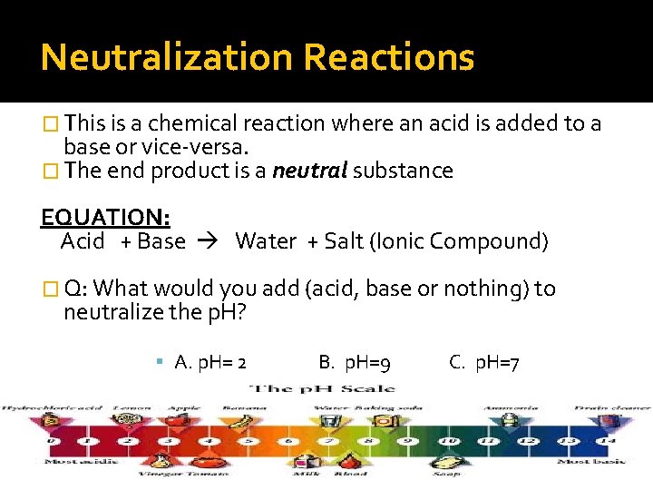 Neutralization Reactions � This is a chemical reaction where an acid is added to