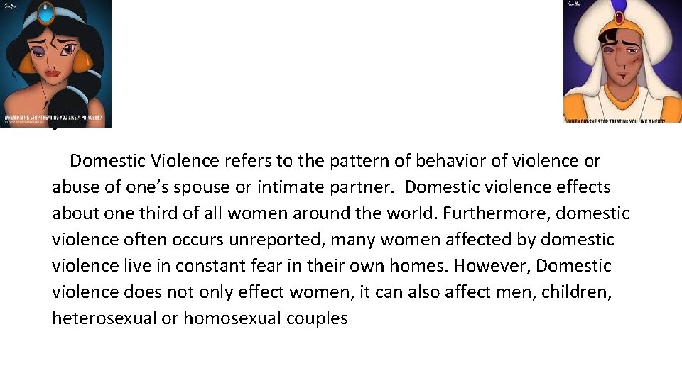  • Domestic Violence refers to the pattern of behavior of violence or abuse