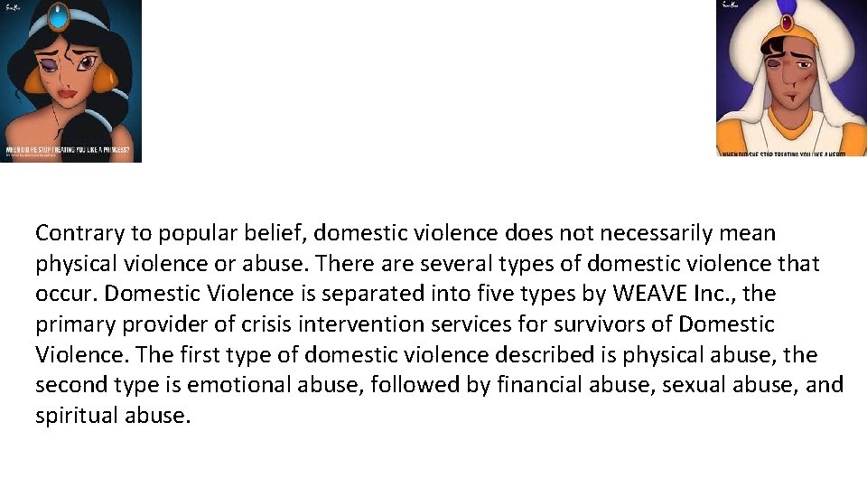  • Contrary to popular belief, domestic violence does not necessarily mean physical violence