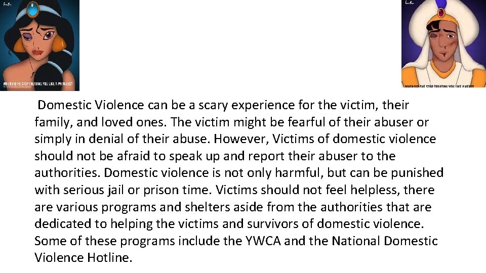  • Domestic Violence can be a scary experience for the victim, their family,