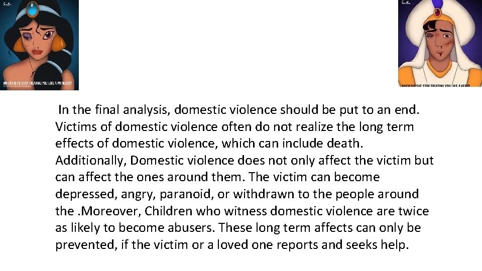  • In the final analysis, domestic violence should be put to an end.