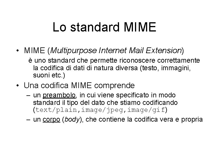 Lo standard MIME • MIME (Multipurpose Internet Mail Extension) è uno standard che permette