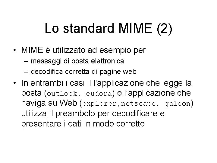 Lo standard MIME (2) • MIME è utilizzato ad esempio per – messaggi di