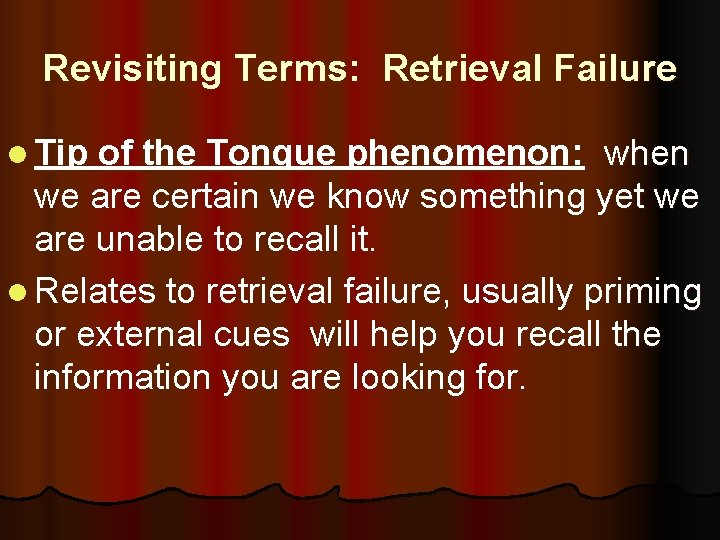 Revisiting Terms: Retrieval Failure l Tip of the Tongue phenomenon: when we are certain
