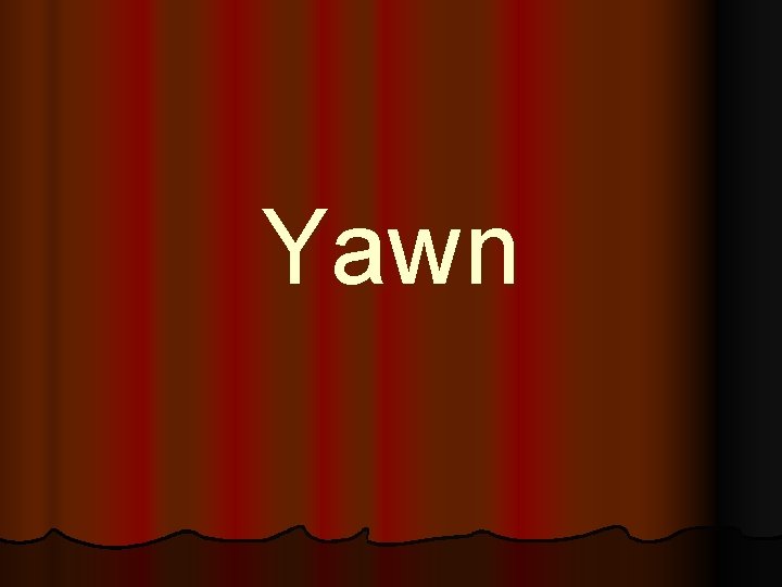 Yawn 