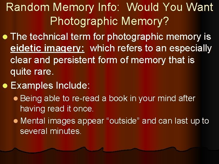 Random Memory Info: Would You Want Photographic Memory? l The technical term for photographic