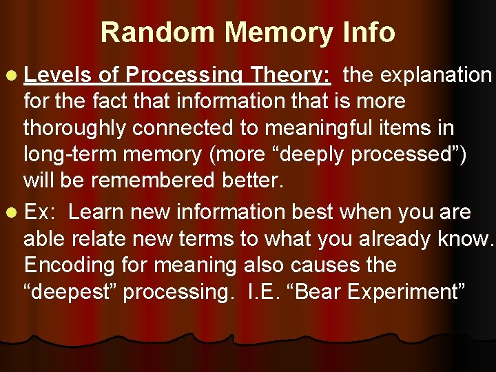 Random Memory Info l Levels of Processing Theory: the explanation for the fact that
