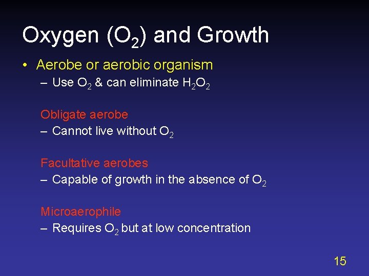 Oxygen (O 2) and Growth • Aerobe or aerobic organism – Use O 2